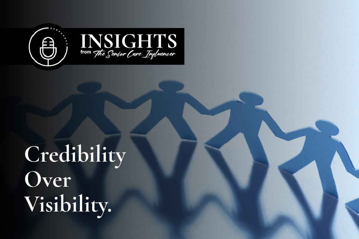 The Trust Gap in Senior Care: Why Credibility Matters More Than Visibility